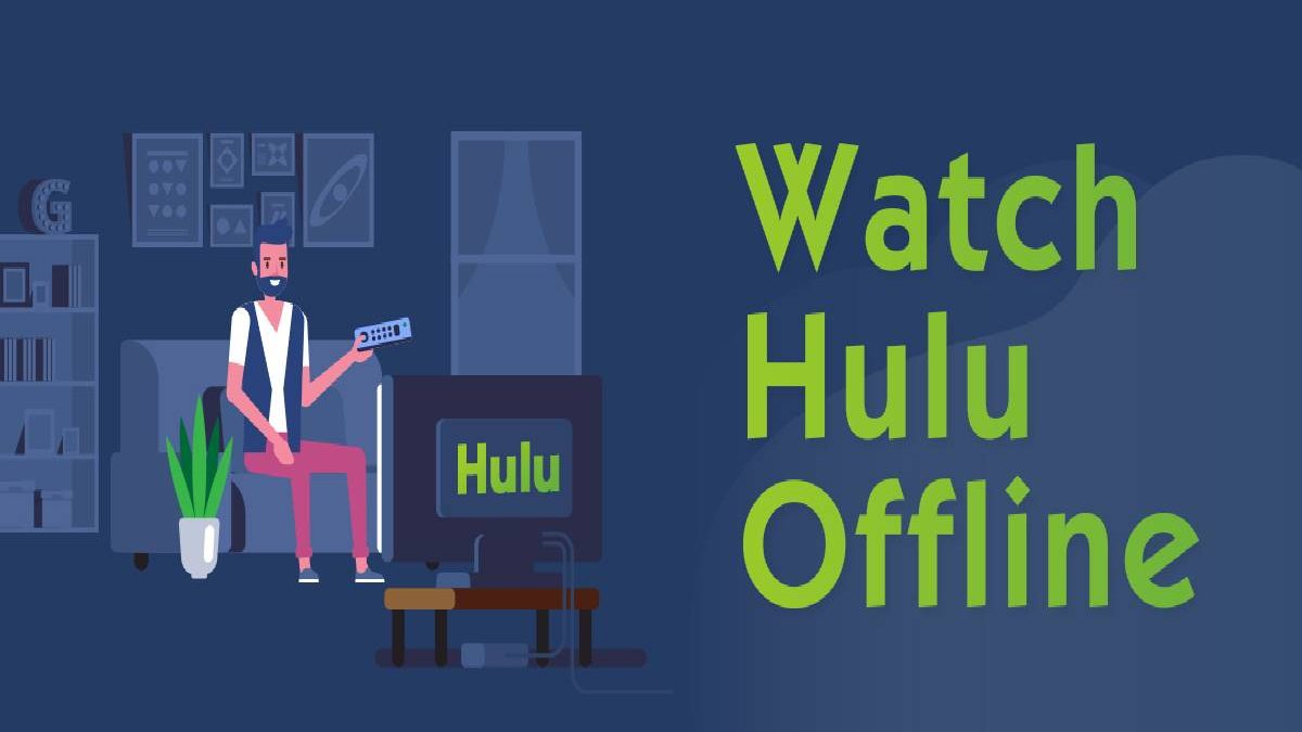 Hulu offline – Hulu Videos via TuneFab, and More