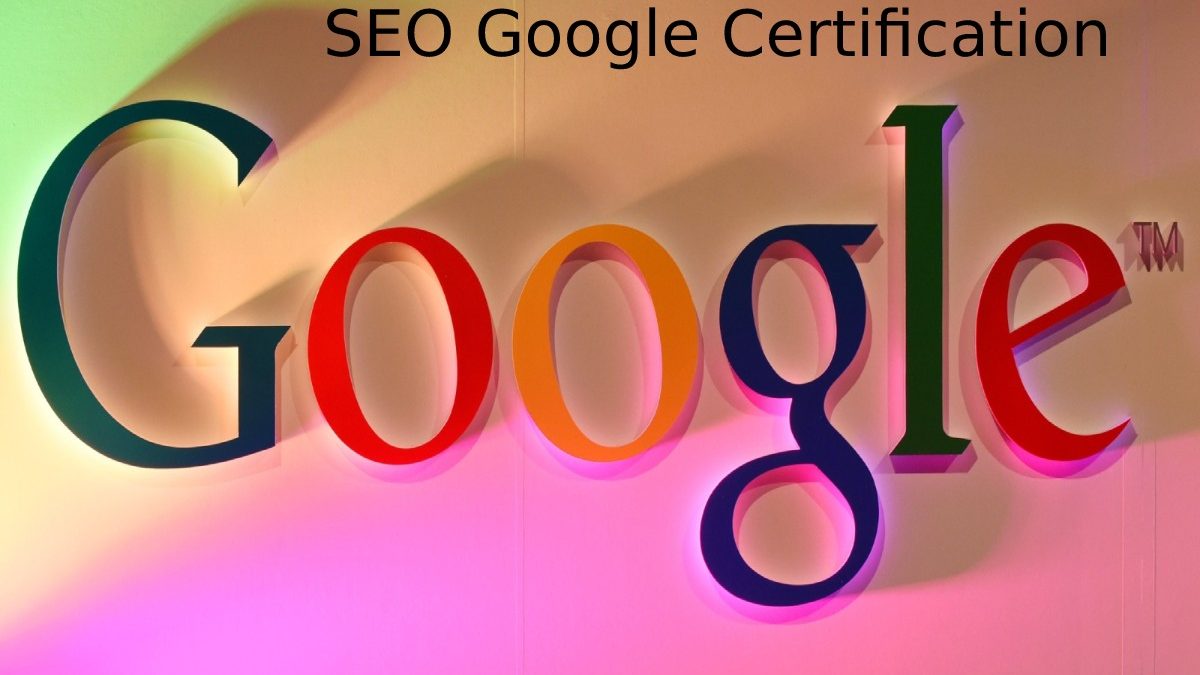 SEO Google Certification – SEO Courses Designed, Google Certified, and More