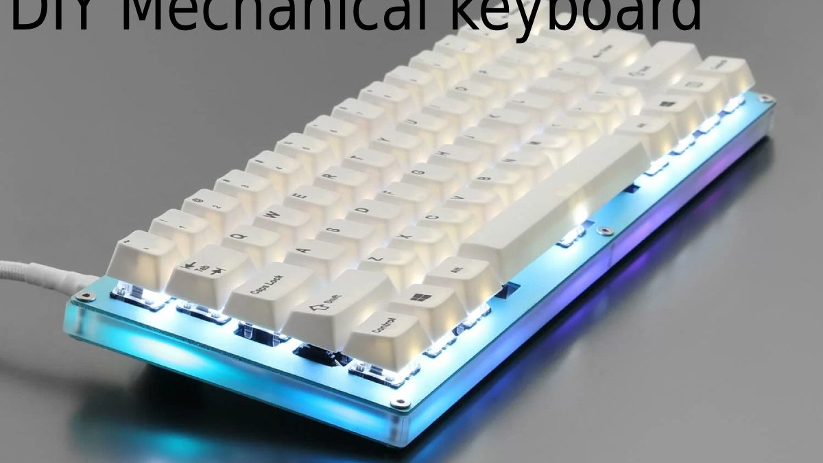 DIY Mechanical keyboard – Build a Mechanical Keyboard