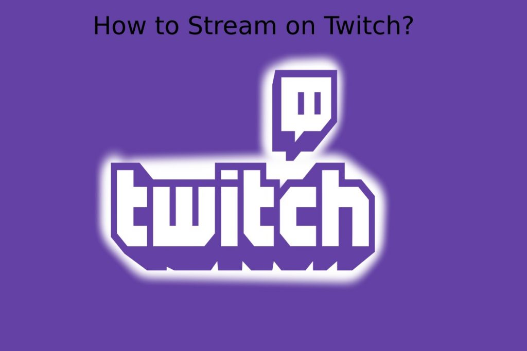 How to Stream on Twitch