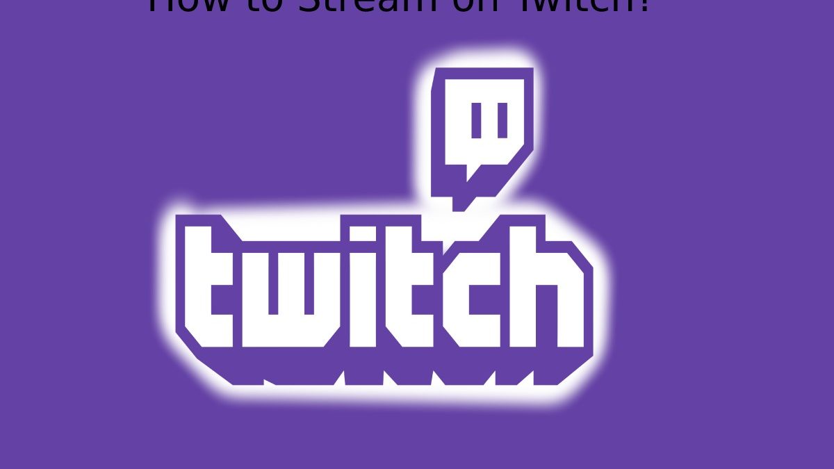 How to Stream on Twitch? –