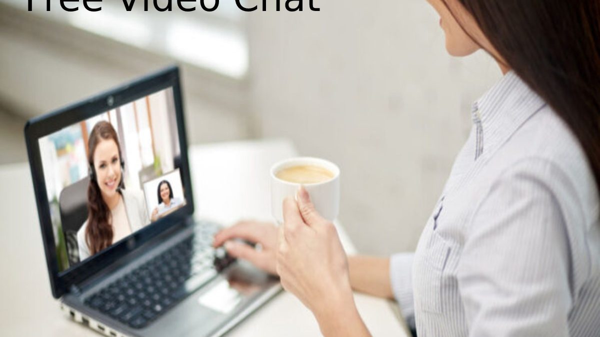Free Video Chat – Video Chats, Video Calls, and More