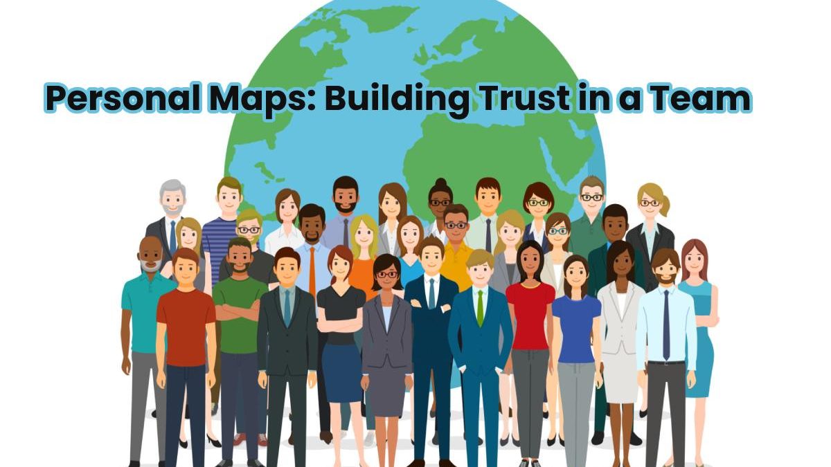 Personal Maps: Building Trust in a Team
