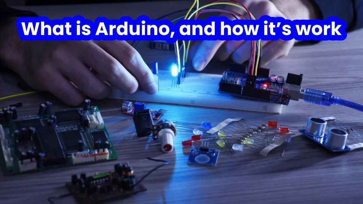 What is Arduino, and how it’s work?
