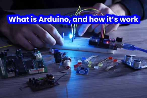 What is Arduino, and how it’s work
