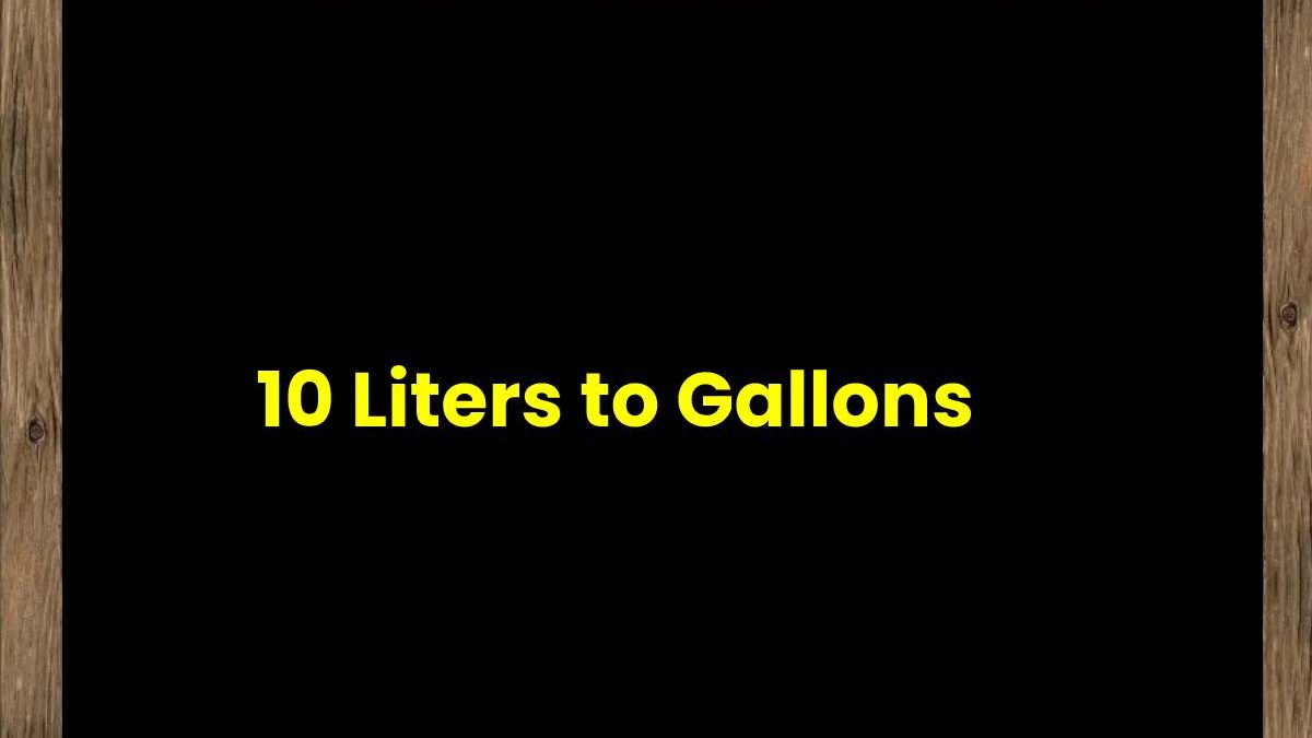 10 Liters to Gallons