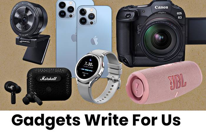 Gadgets Write For Us