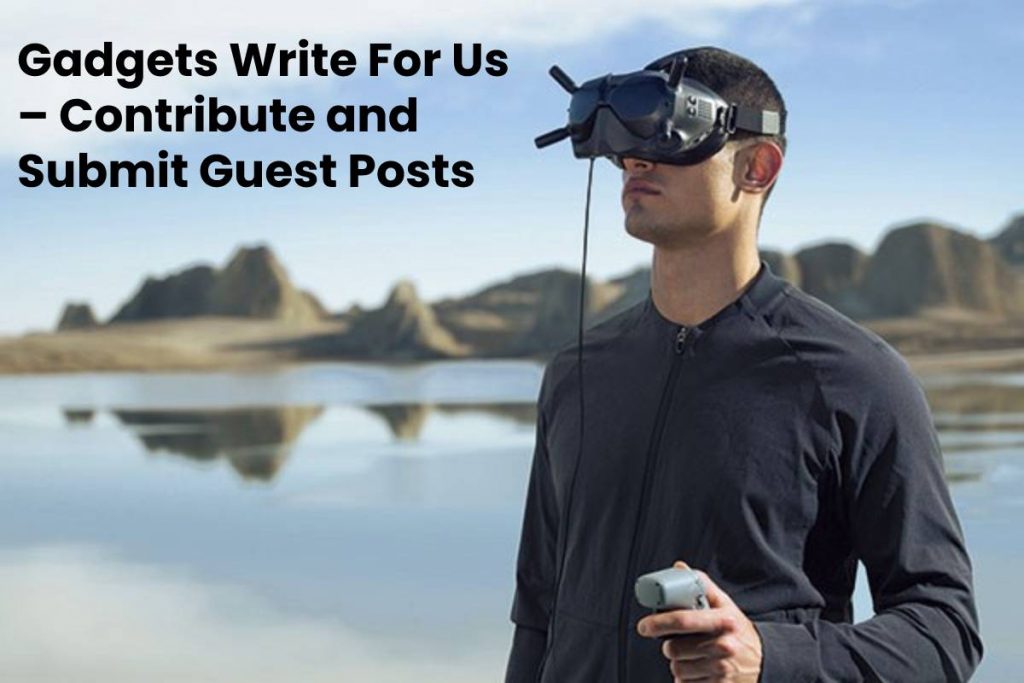 Gadgets Write For Us