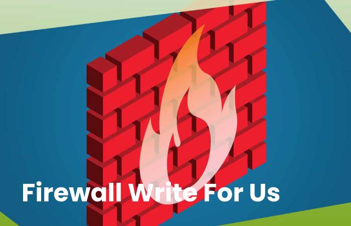 Firewall Write for Us 