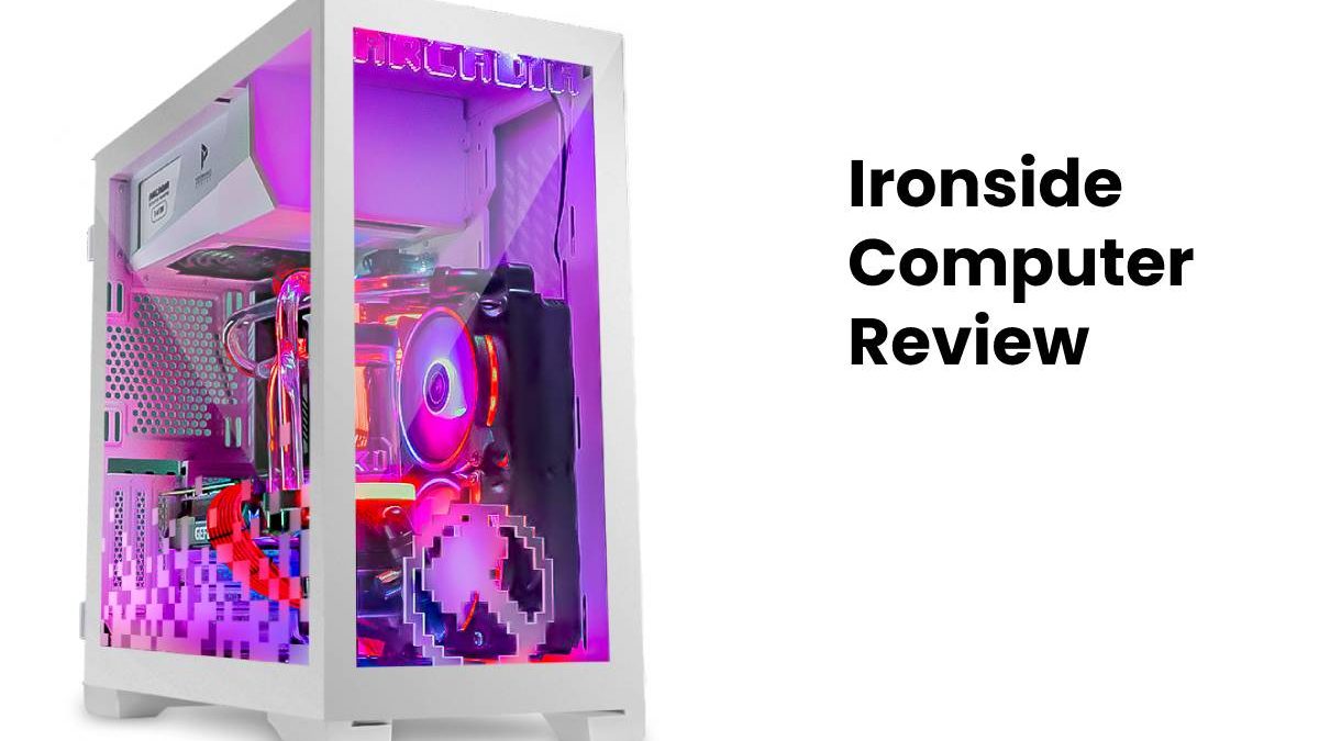 Ironside Computer Review