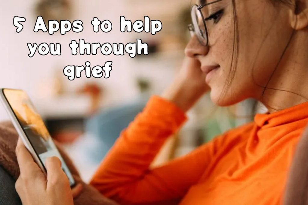 5 Apps to help you through grief