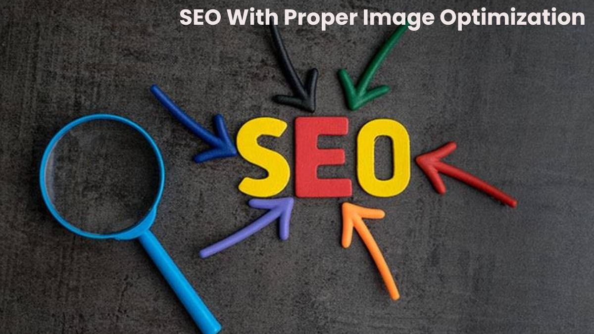 How To Improve SEO With Proper Image Optimization