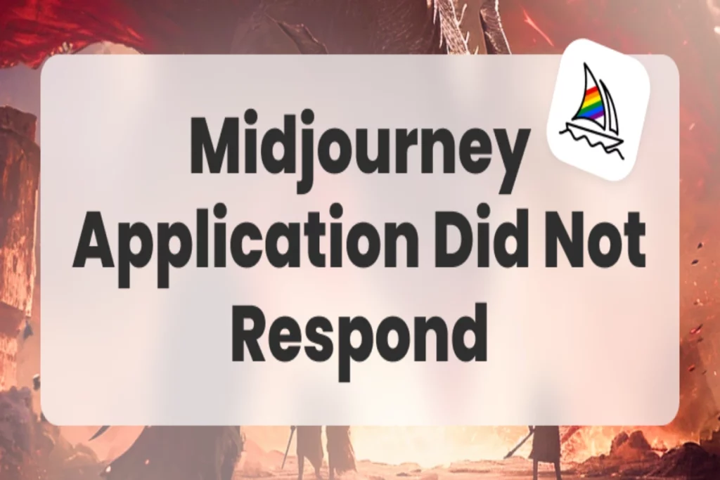 Midjourney_ The Application Did Not Respond