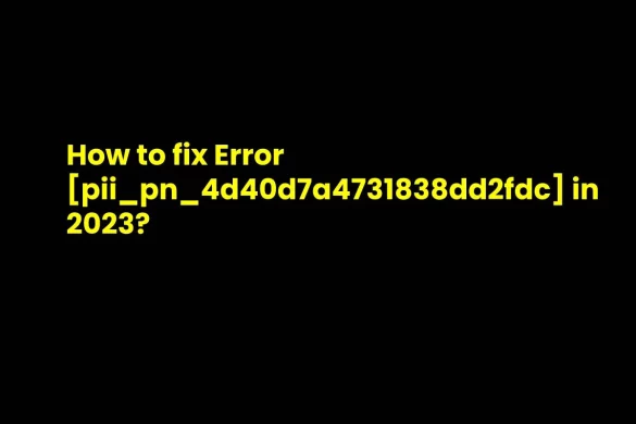 How to fix Error [pii_pn_4d40d7a4731838dd2fdc]_