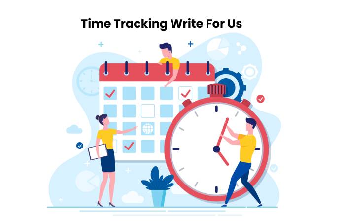 Time Tracking Write For Us