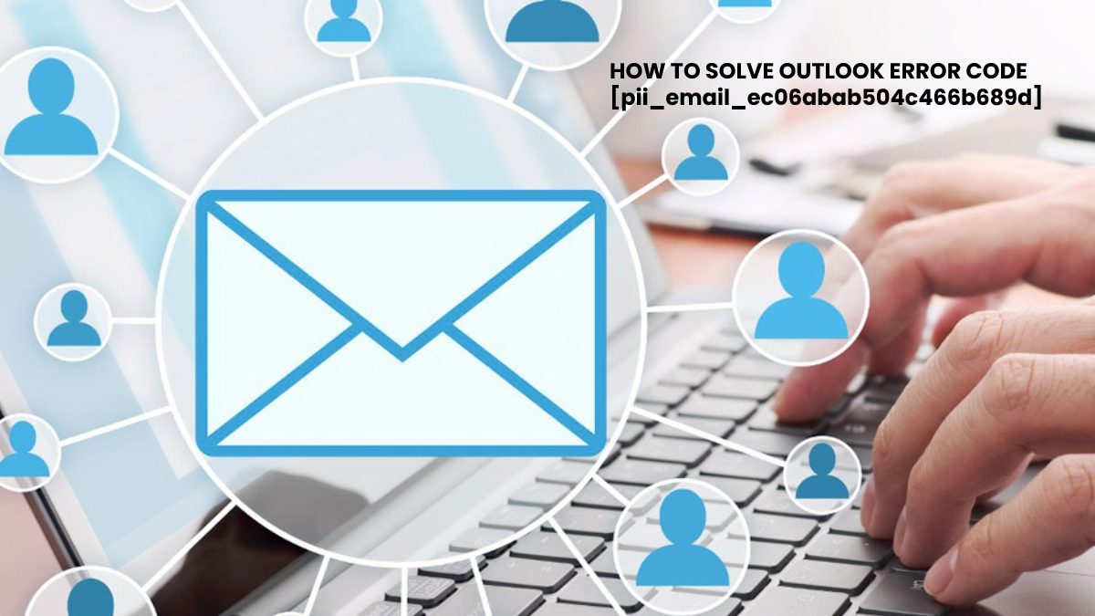 HOW TO SOLVE OUTLOOK ERROR CODE [pii_email_ec06abab504c466b689d]
