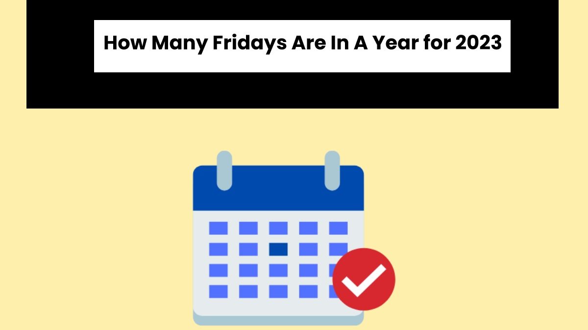 How Many Fridays Are In A Year for 2023