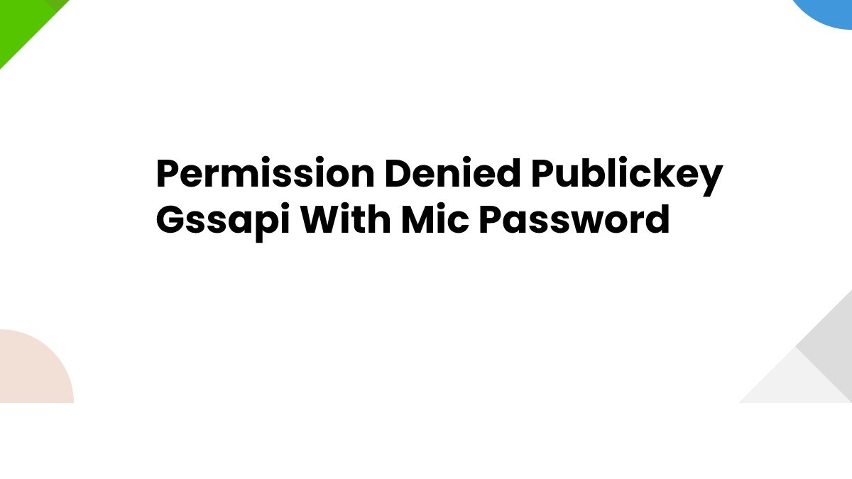 Permission Denied Publickey Gssapi With Mic Password