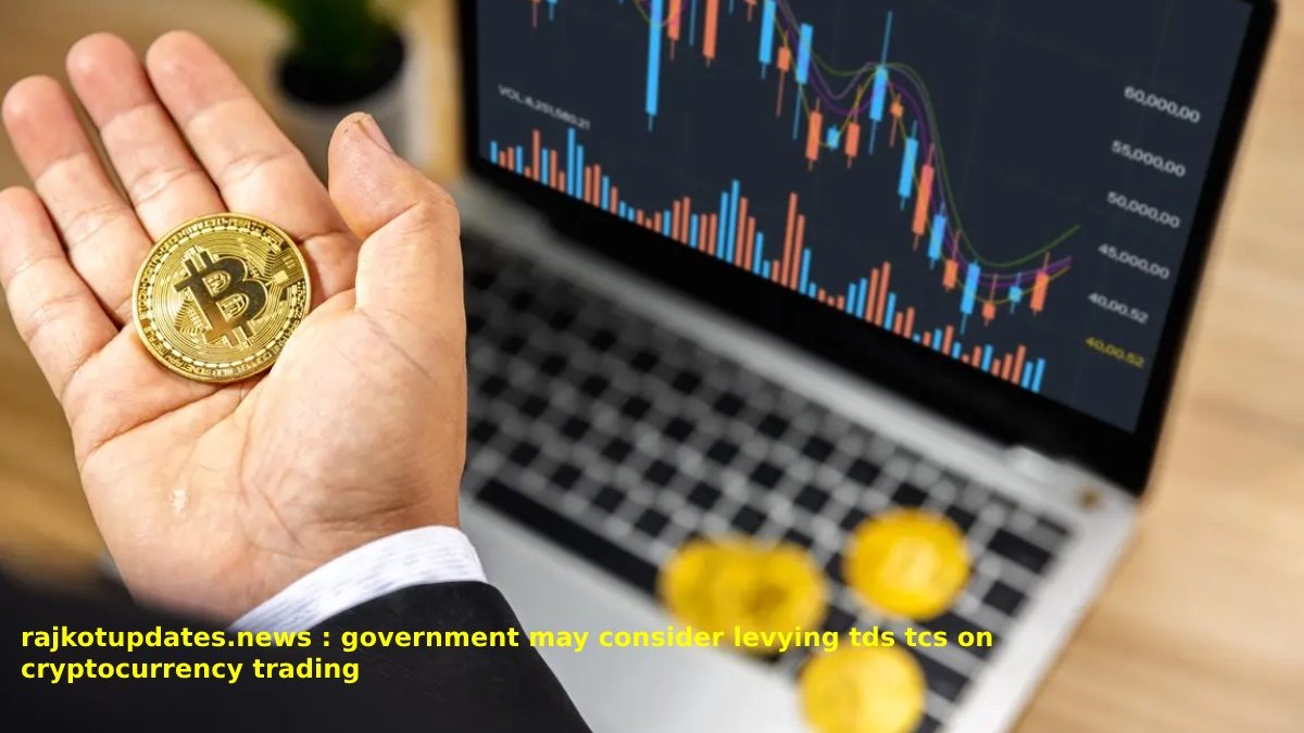 Rajkotupdates.News : Government May Consider Levying Tds Tcs On Cryptocurrency Trading