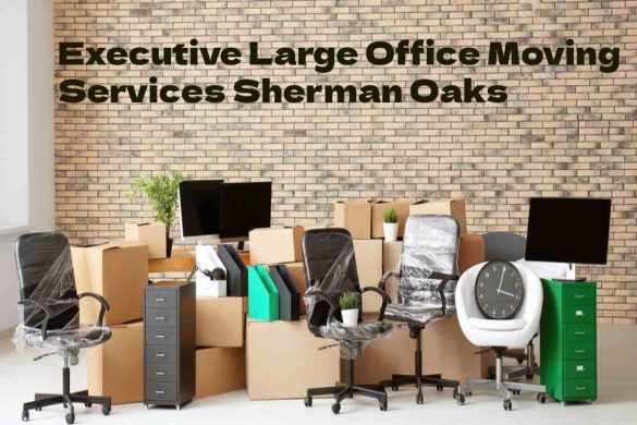 Executive Large Office Moving Services Sherman Oaks