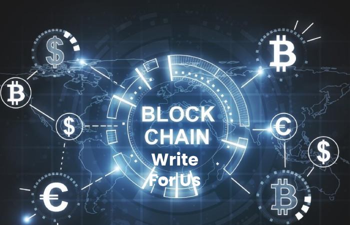 Blockchain Write For Us – Guest post, Submit and Contribute Post (1)