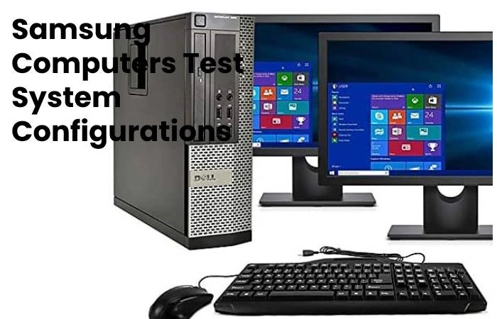 Samsung Computers Test System Configurations
