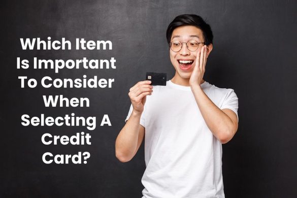 Which Item Is Important To Consider When Selecting A Credit Card_ (1)