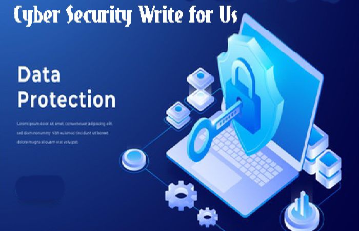 Cybersecurity Plan Write For Us – Contribute and Submit Guest Post