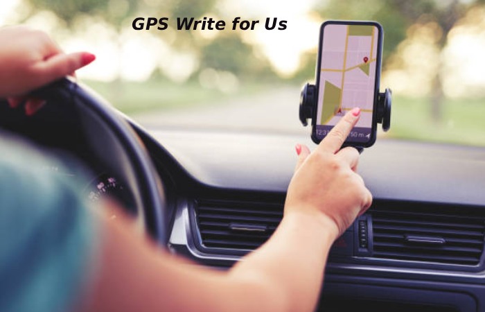GPS Write for Us Guest Post, Contribute and Submit Post