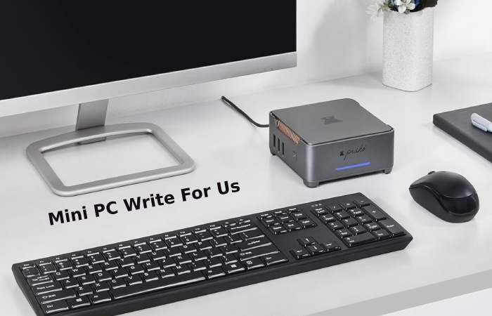 Mini pc write for us